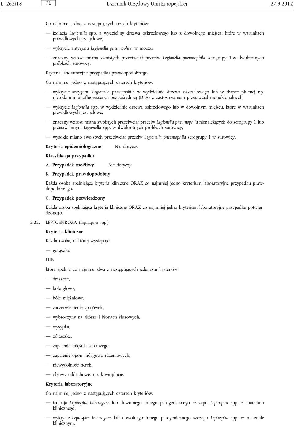 przeciw Legionella pneumophila serogrupy 1 w dwukrotnych próbkach surowicy.