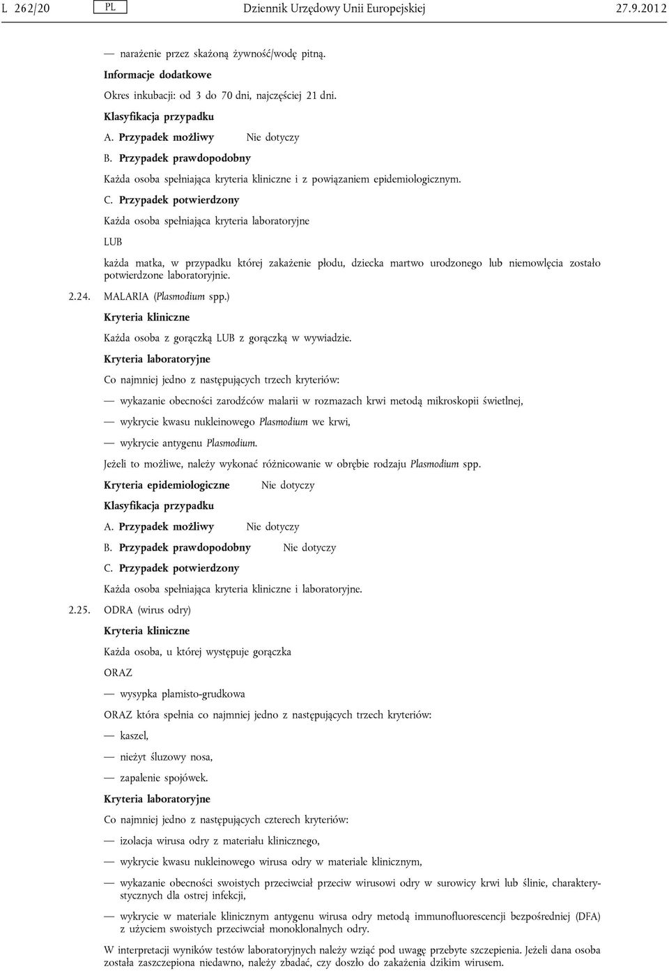 MALARIA (Plasmodium spp.) Każda osoba z gorączką LUB z gorączką w wywiadzie.