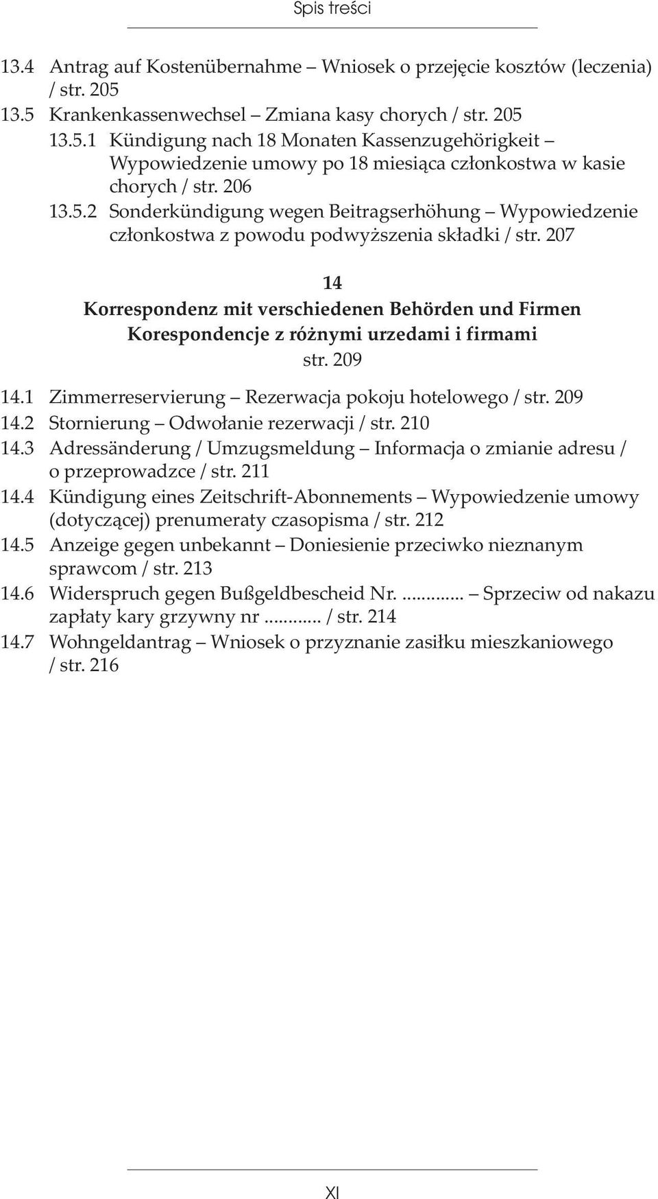 207 14 Korrespondenz mit verschiedenen Behörden und Firmen Korespondencje z ró nymi urzedami i firmami str. 209 14.1 Zimmerreservierung Rezerwacja pokoju hotelowego / str. 209 14.2 Stornierung Odwo³anie rezerwacji / str.