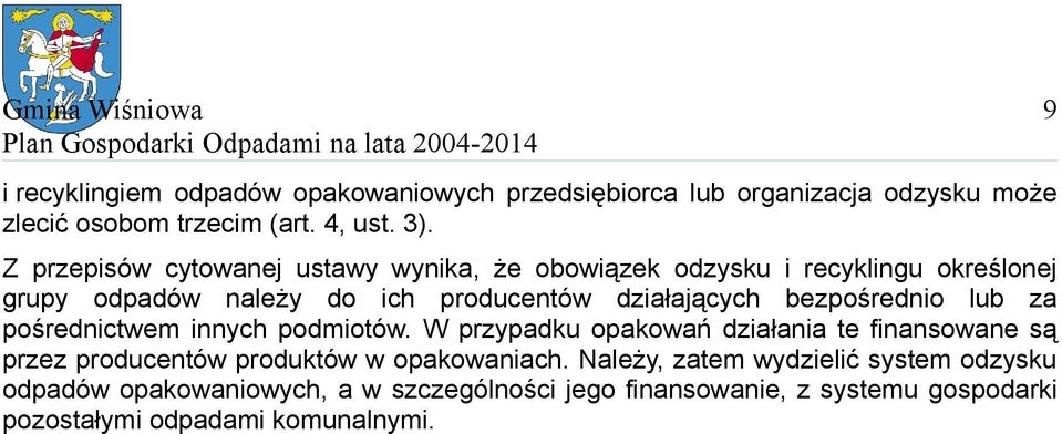 bezpośrednio lub za pośrednictwem innych podmiotów.