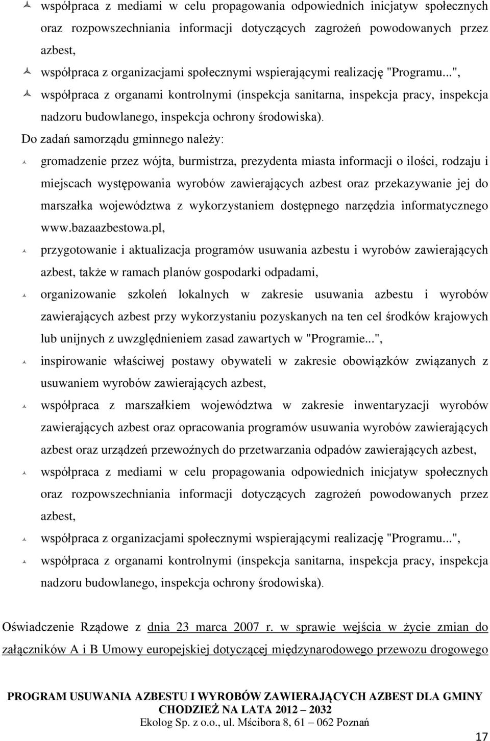 Do zadań samorządu gminnego należy: gromadzenie przez wójta, burmistrza, prezydenta miasta informacji o ilości, rodzaju i miejscach występowania wyrobów zawierających azbest oraz przekazywanie jej do