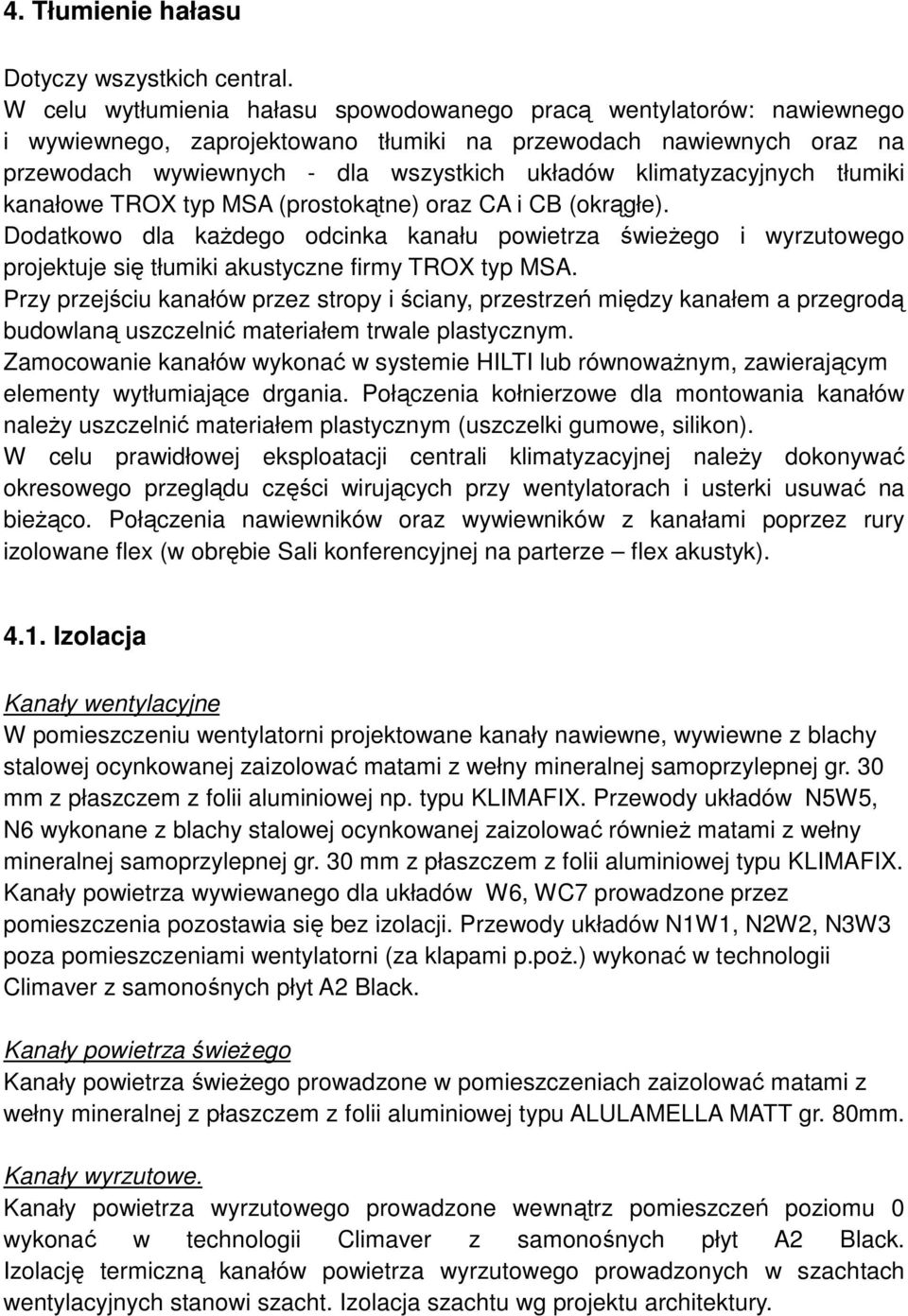 klimatyzacyjnych tłumiki kanałowe ROX typ MSA (prostokątne) oraz CA i CB (okrągłe).