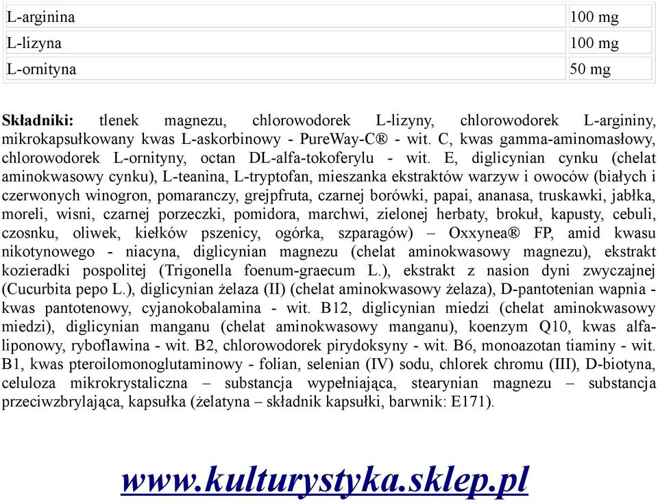 E, diglicynian cynku (chelat aminokwasowy cynku), L-teanina, L-tryptofan, mieszanka ekstraktów warzyw i owoców (białych i czerwonych winogron, pomaranczy, grejpfruta, czarnej borówki, papai, ananasa,