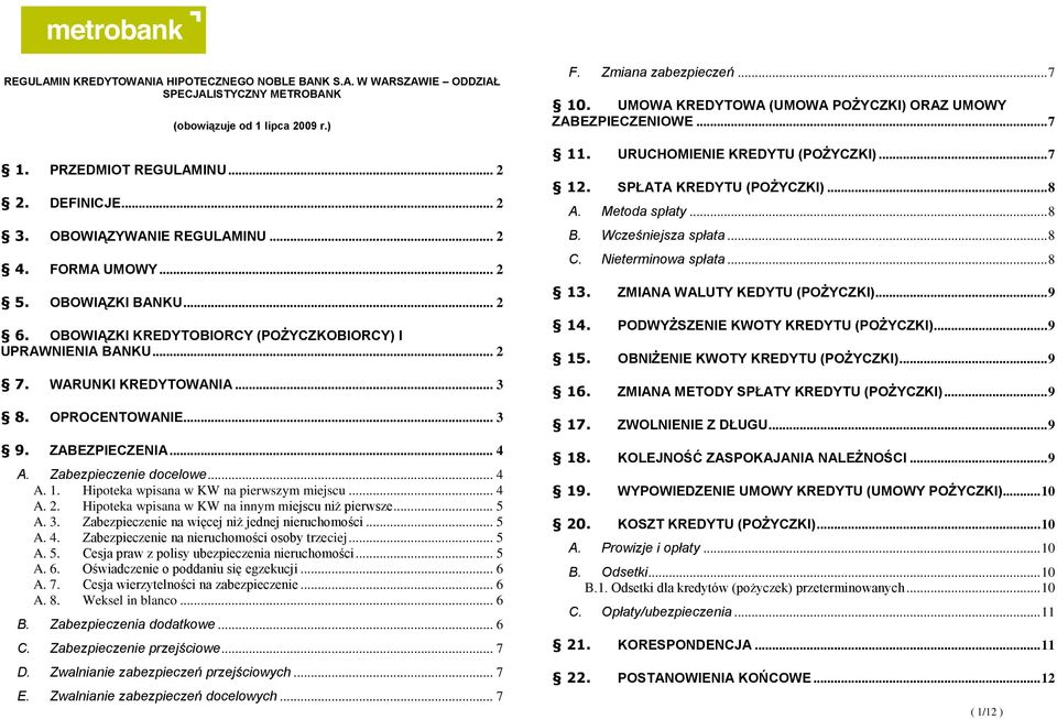 ZABEZPIECZENIA... 4 A. Zabezpieczenie docelowe... 4 A. 1. Hipoteka wpisana w KW na pierwszym miejscu... 4 A. 2. Hipoteka wpisana w KW na innym miejscu niż pierwsze... 5 A. 3.