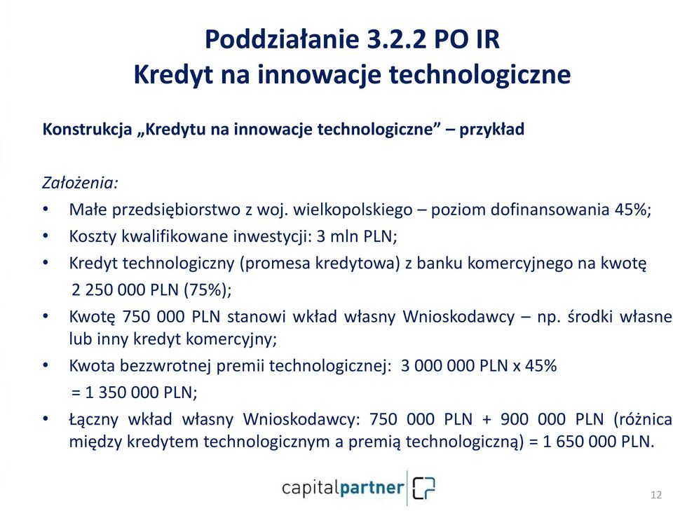 000 PLN (75%); Kwotę 750 000 PLN stanowi wkład własny Wnioskodawcy np.