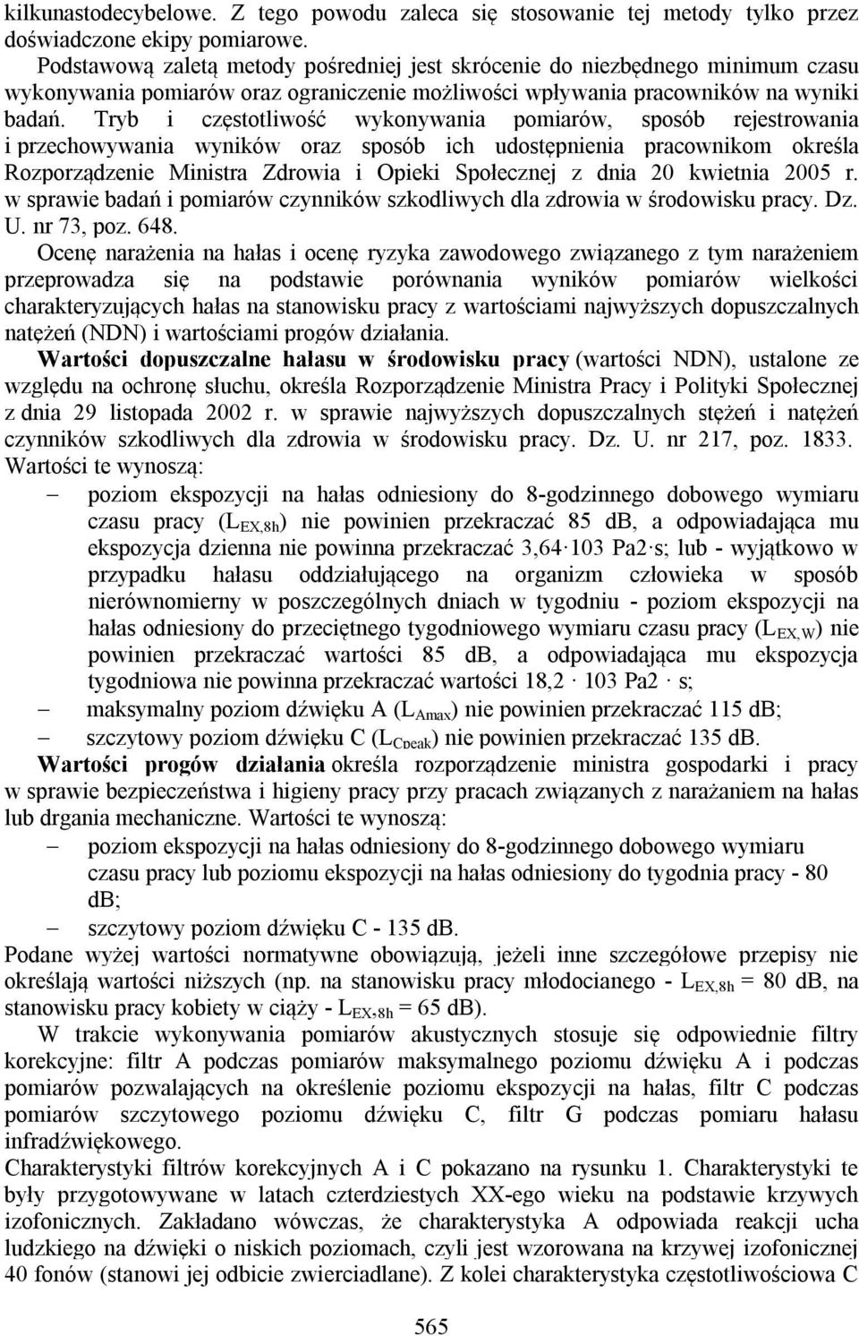 Tryb i częstotliwość wykonywania pomiarów, sposób rejestrowania i przechowywania wyników oraz sposób ich udostępnienia pracownikom określa Rozporządzenie Ministra Zdrowia i Opieki Społecznej z dnia