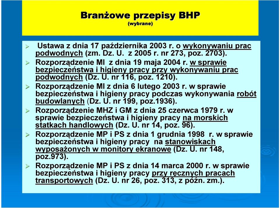 w sprawie bezpieczeństwa i higieny pracy podczas wykonywania robót budowlanych (Dz. U. nr 199, poz.1936). Rozporządzenie MHZ i GM z dnia 25 czerwca 1979 r.