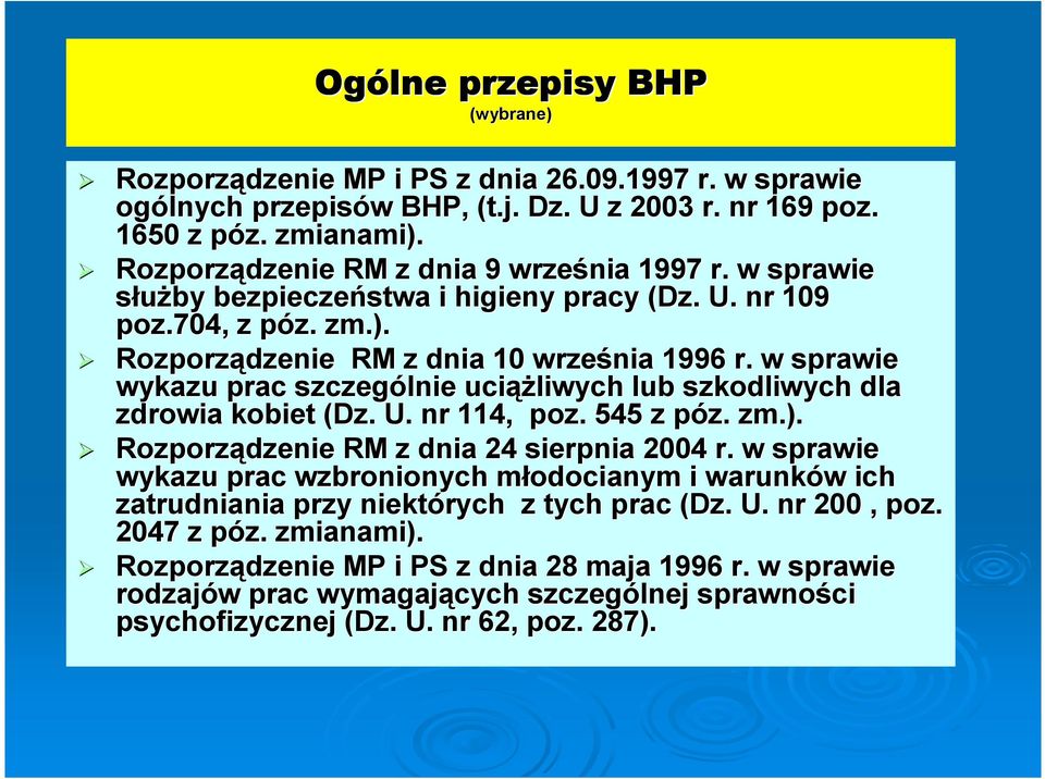 w sprawie wykazu prac szczególnie uciążliwych lub szkodliwych dla zdrowia kobiet (Dz. U. nr 114, poz. 545 z póz. zm.). Rozporządzenie RM z dnia 24 sierpnia 2004 r.