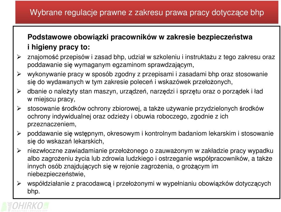 poleceń i wskazówek przełożonych, dbanie o należyty stan maszyn, urządzeń, narzędzi i sprzętu oraz o porządek i ład w miejscu pracy, stosowanie środków ochrony zbiorowej, a także używanie