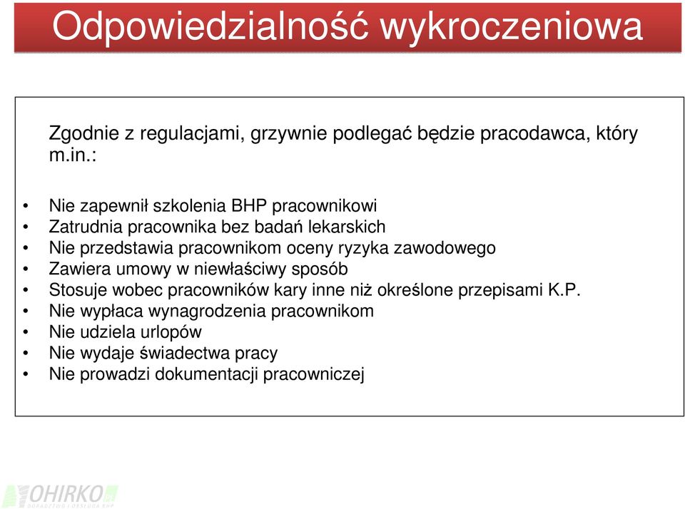 oceny ryzyka zawodowego Zawiera umowy w niewłaściwy sposób Stosuje wobec pracowników kary inne niż określone