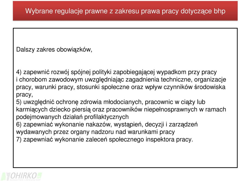 ochronę zdrowia młodocianych, pracownic w ciąży lub karmiących dziecko piersią oraz pracowników niepełnosprawnych w ramach podejmowanych działań profilaktycznych 6)