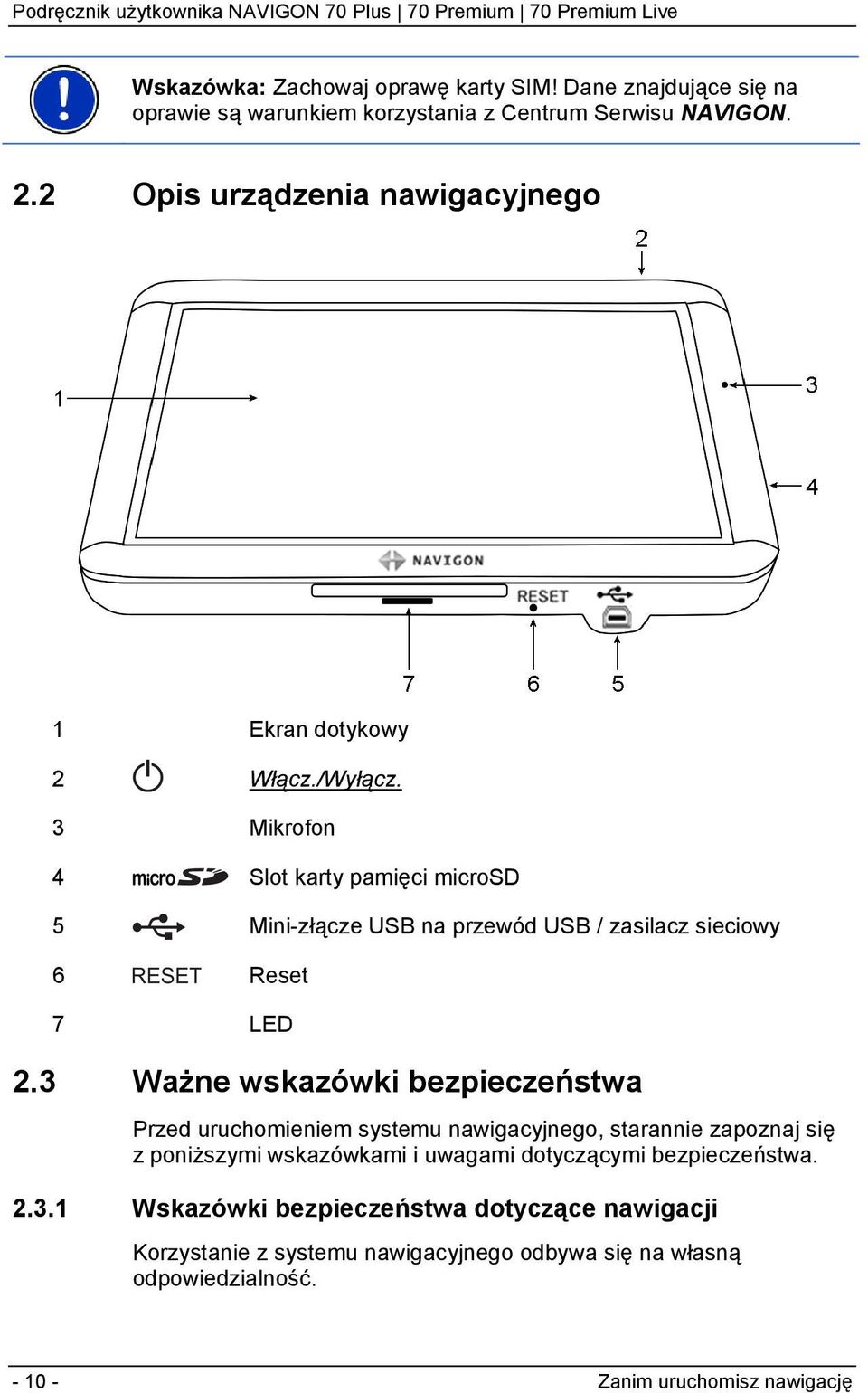 3 Mikrofon 4 Slot karty pamięci microsd 5 Mini-złącze USB na przewód USB / zasilacz sieciowy 6 Reset 7 LED 2.