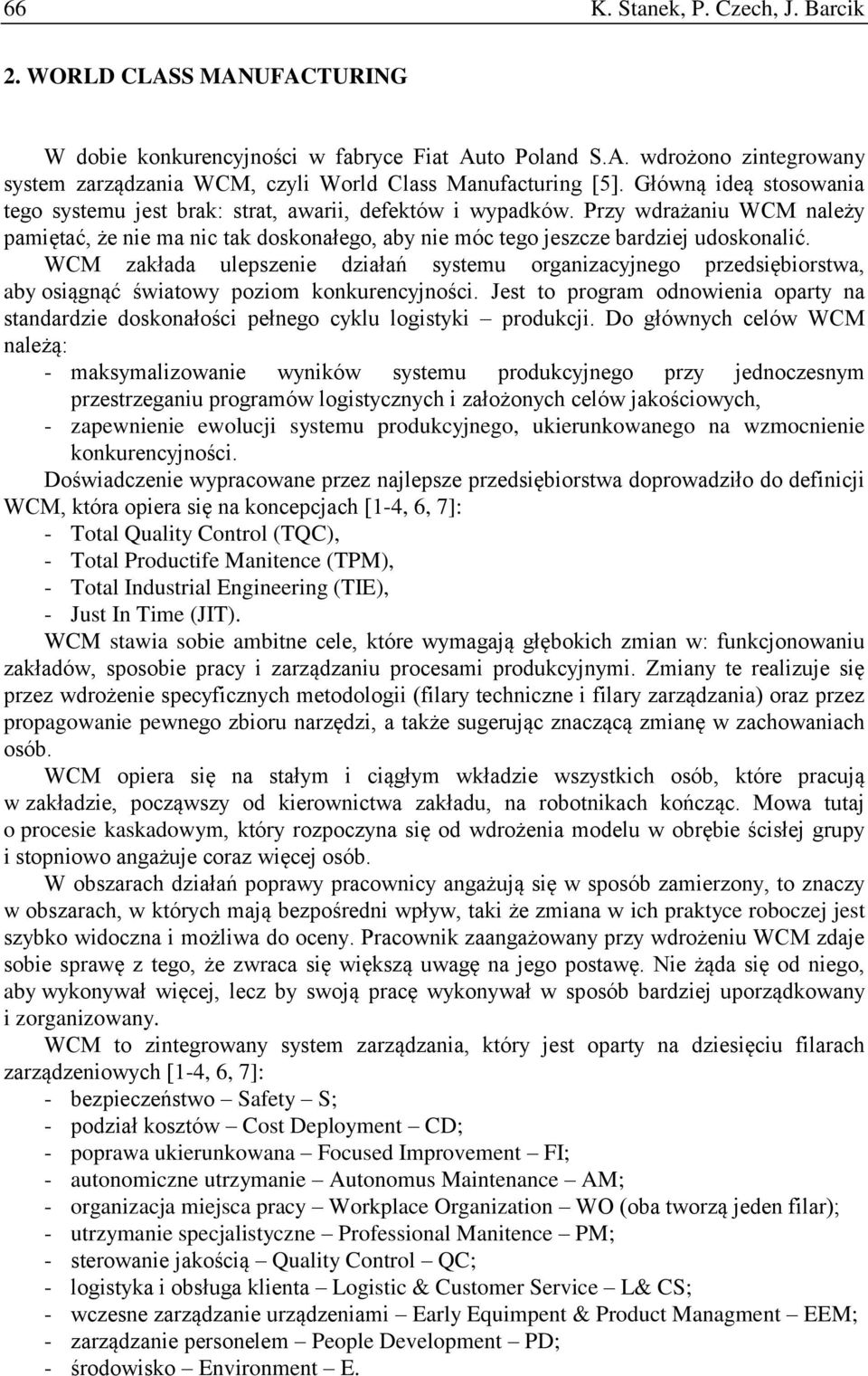 WCM zakłada ulepszenie działań systemu organizacyjnego przedsiębiorstwa, aby osiągnąć światowy poziom konkurencyjności.