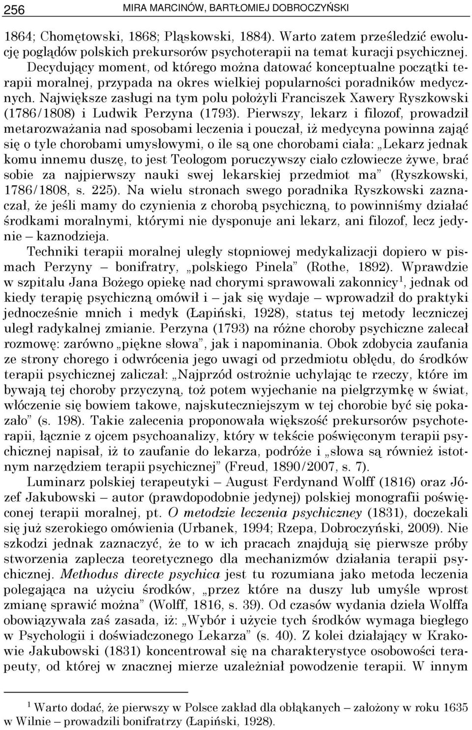 Największe zasługi na tym polu połoŝyli Franciszek Xawery Ryszkowski (1786/1808) i Ludwik Perzyna (1793).