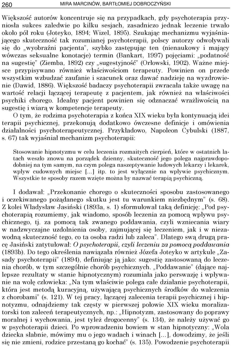 Szukając mechanizmu wyjaśniającego skuteczność tak rozumianej psychoterapii, polscy autorzy odwoływali się do wyobraźni pacjenta, szybko zastępując ten (nienaukowy i mający wówczas seksualne