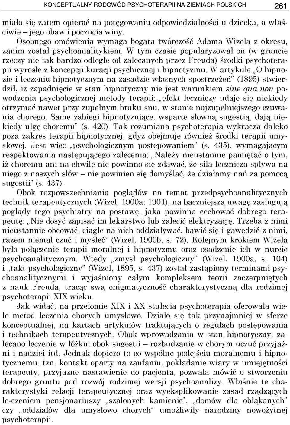 W tym czasie popularyzował on (w gruncie rzeczy nie tak bardzo odległe od zalecanych przez Freuda) środki psychoterapii wyrosłe z koncepcji kuracji psychicznej i hipnotyzmu.