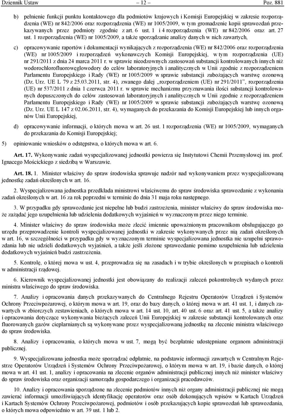 sprawozdań przekazywanych przez podmioty zgodnie z art. 6 ust. 1 i 4 rozporządzenia (WE) nr 842/2006 oraz art. 27 ust.