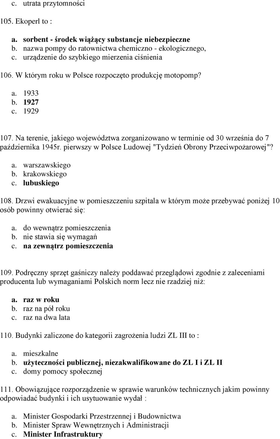 Na terenie, jakiego województwa zorganizowano w terminie od 30 września do 7 października 1945r. pierwszy w Polsce Ludowej "Tydzień Obrony Przeciwpożarowej"? a. warszawskiego b. krakowskiego c.