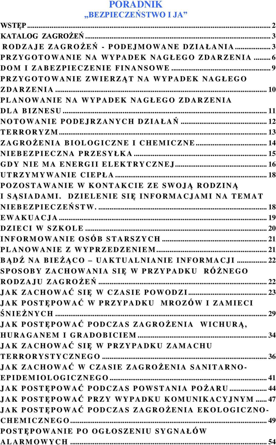 .. 9 P R Z Y G O T O W A N I E Z W I E R Z Ą T N A W Y P A D E K N A G Ł E G O Z D A R Z E N I A... 10 P L A N O W A N I E N A W Y P A D E K N A G Ł E G O Z D A R Z E N I A D L A B I Z N E S U.