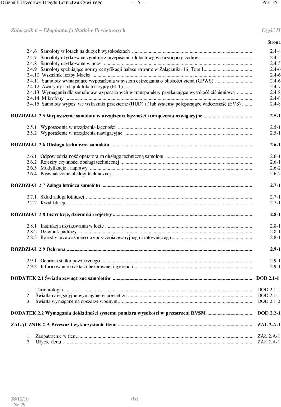 .. 2.4-8 2.4.14 Mikrofony... 2.4-8 2.4.15 Samoloty wypos. we wskaźniki przezierne (HUD) i / lub systemy polepszające widoczność (EVS)... 2.4-8 ROZDZIAŁ 2.