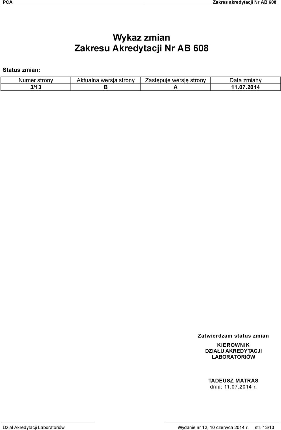 2014 Zatwierdzam status zmian KIEROWNIK DZIAŁU AKREDYTACJI LABORATORIÓW TADEUSZ