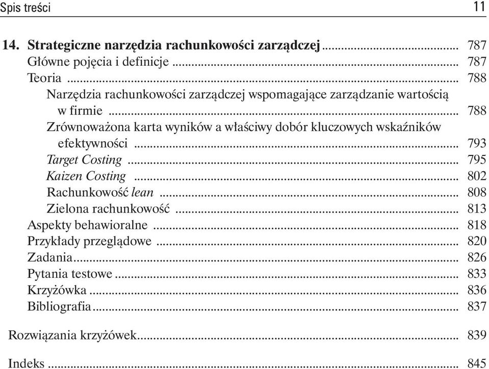 .. 788 Zrównoważona karta wyników a właściwy dobór kluczowych wskaźników efektywności... 793 Target Costing... 795 Kaizen Costing.