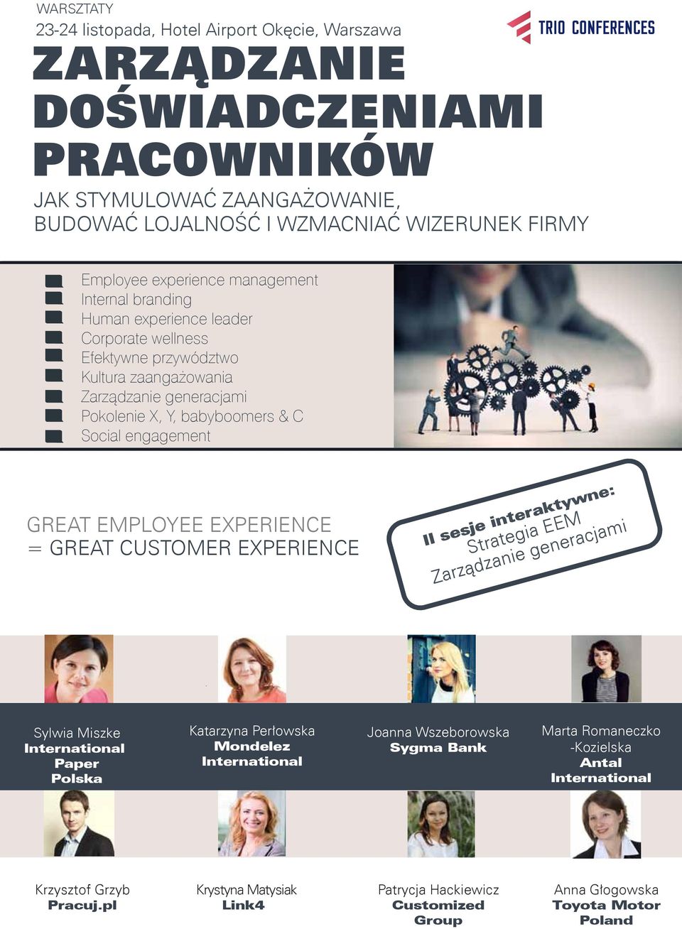 EMPLOYEE EXPERIENCE = GREAT CUSTOMER EXPERIENCE II sesje interaktywne: Strategia EEM Zarządzanie generacjami Sylwia Miszke International Paper Polska Katarzyna Perłowska Mondelez International