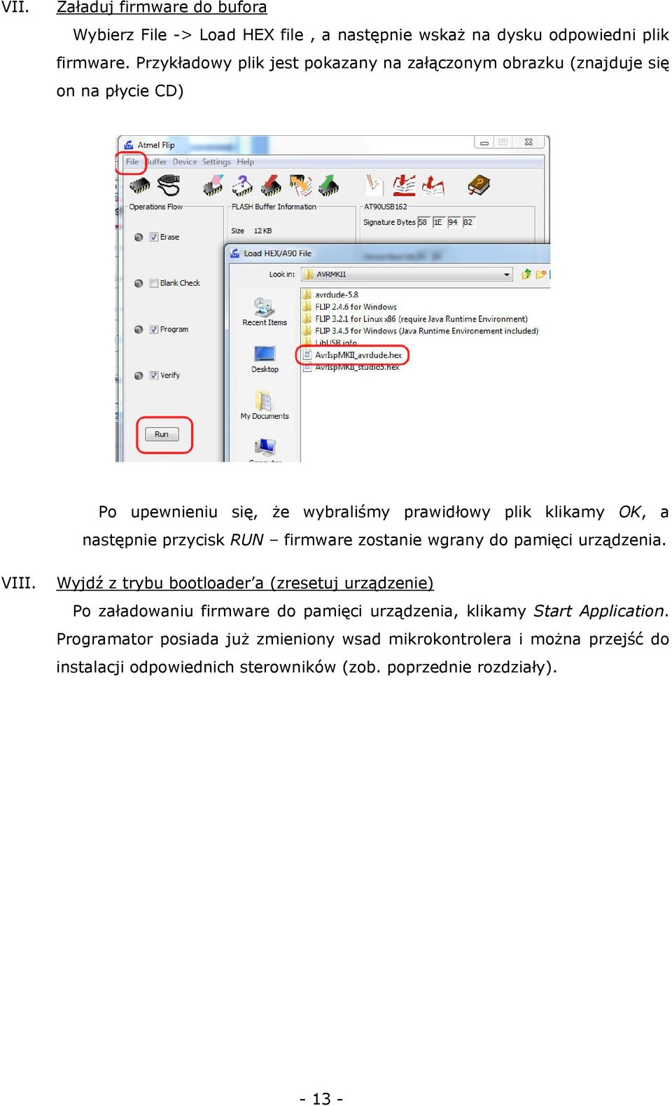 następnie przycisk RUN firmware zostanie wgrany do pamięci urządzenia. VIII.