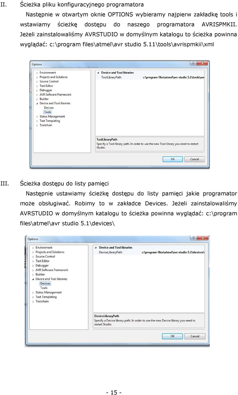 11\tools\avrispmkii\xml III. Ścieżka dostępu do listy pamięci Następnie ustawiamy ścieżkę dostępu do listy pamięci jakie programator może obsługiwać.