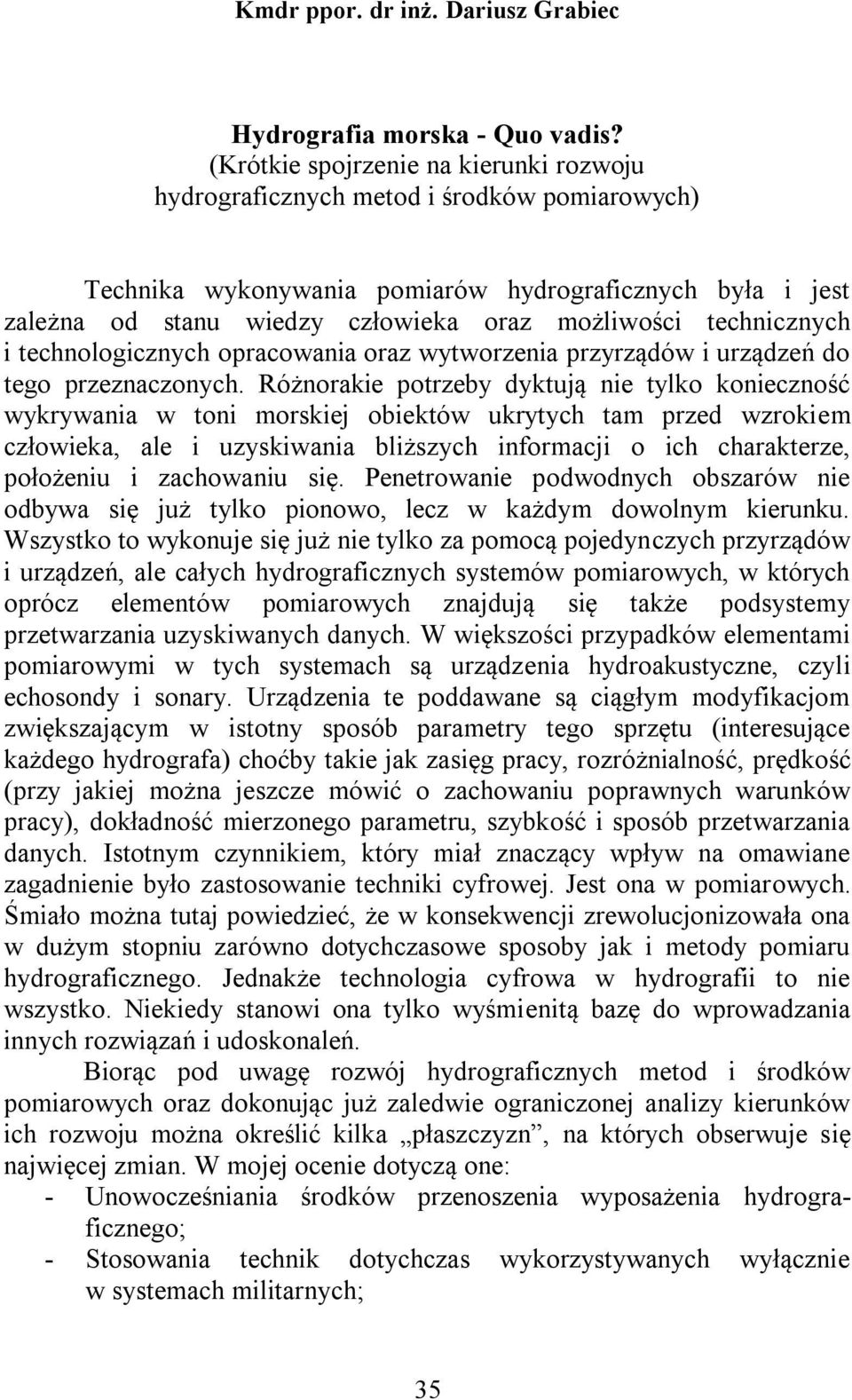 technicznych i technologicznych opracowania oraz wytworzenia przyrządów i urządzeń do tego przeznaczonych.