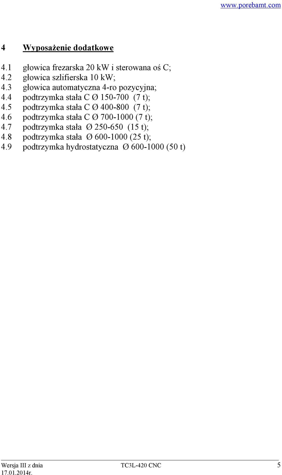 5 podtrzymka stała C Ø 400-800 (7 t); 4.6 podtrzymka stała C Ø 700-1000 (7 t); 4.