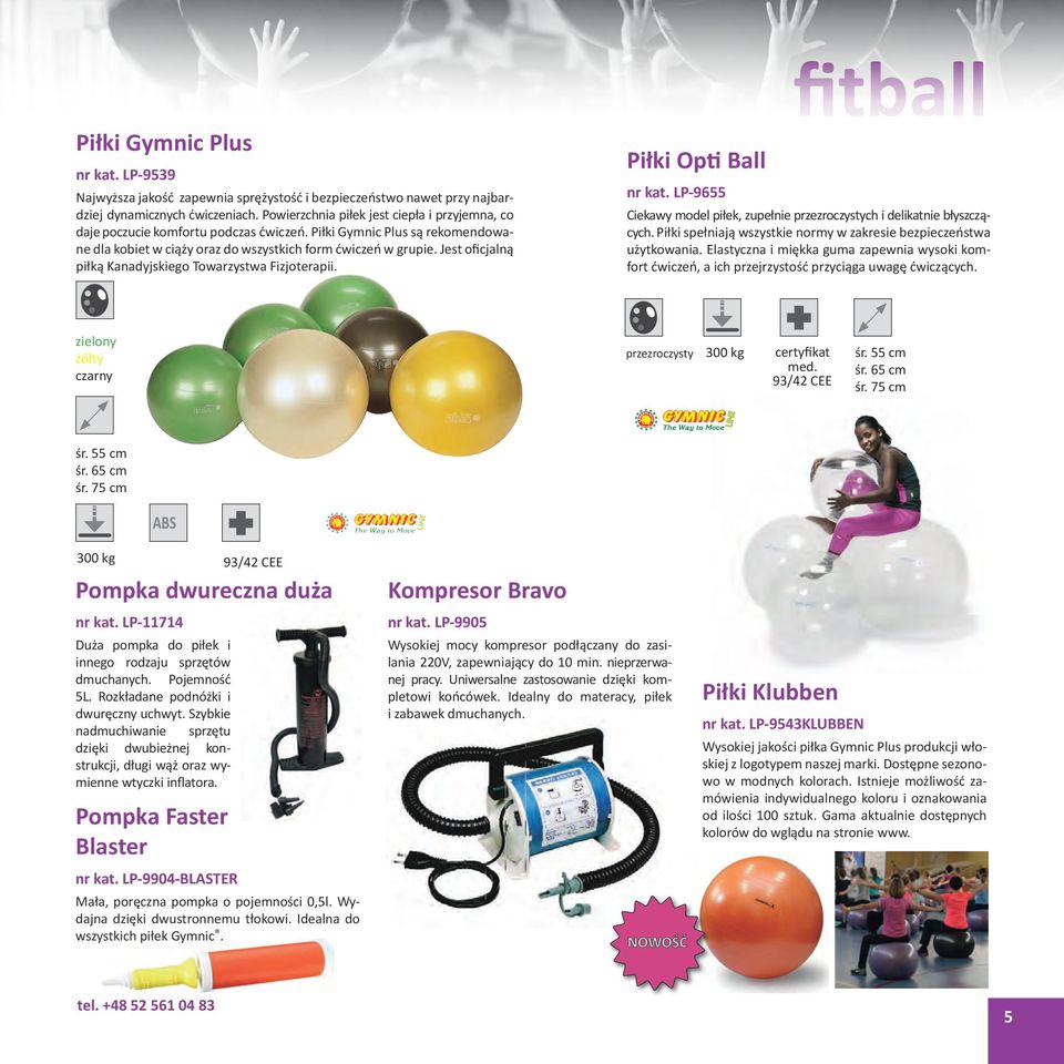 Jest oficjalną piłką Kanadyjskiego Towarzystwa Fizjoterapii. Piłki Opti Ball fitball nr kat. LP-9655 Ciekawy model piłek, zupełnie przezroczystych i delikatnie błyszczących.