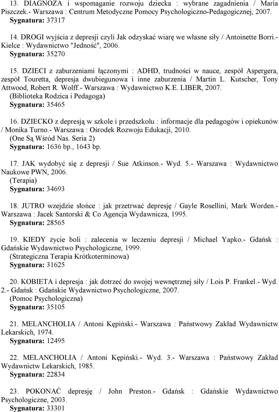 DZIECI z zaburzeniami łączonymi : ADHD, trudności w nauce, zespół Aspergera, zespół Touretta, depresja dwubiegunowa i inne zaburzenia / Martin L. Kutscher, Tony Attwood, Robert R. Wolff.