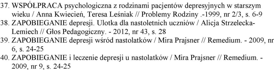 Ulotka dla nastoletnich uczniów / Alicja Strzelecka- Lemiech // Głos Pedagogiczny. - 2012, nr 43, s. 28 39.