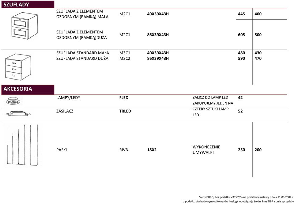 SZUFLADA STANDARD DUŻA M3C2 86X39X43H 590 470 AKCESORIA LAMPY/LEDY FLED ZALICZ DO LAMP LED 42