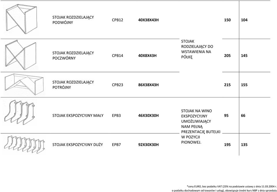 86X38X43H 215 155 STOJAK EKSPOZYCYJNY MAŁY EPB3 46X30X30H STOJAK NA WINO EKSPOZYCYJNY 95 66