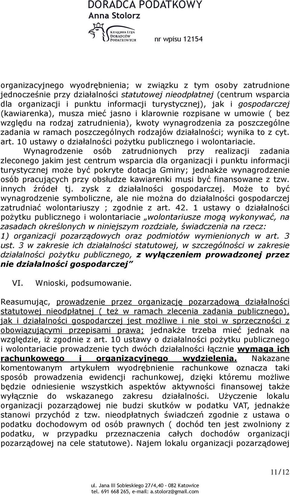 poszczególnych rodzajów działalności; wynika to z cyt. art. 10 ustawy o działalności pożytku publicznego i wolontariacie.