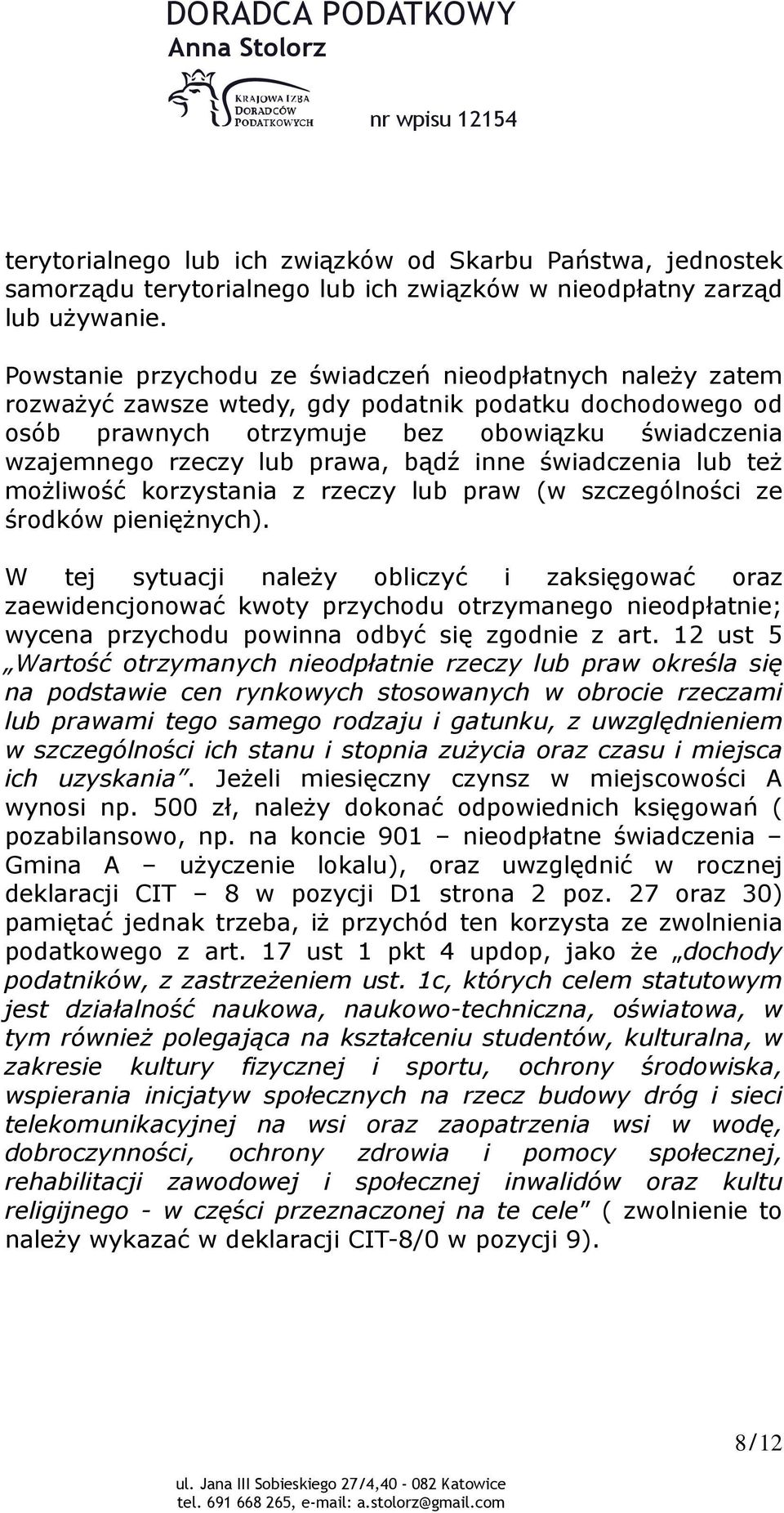 bądź inne świadczenia lub też możliwość korzystania z rzeczy lub praw (w szczególności ze środków pieniężnych).