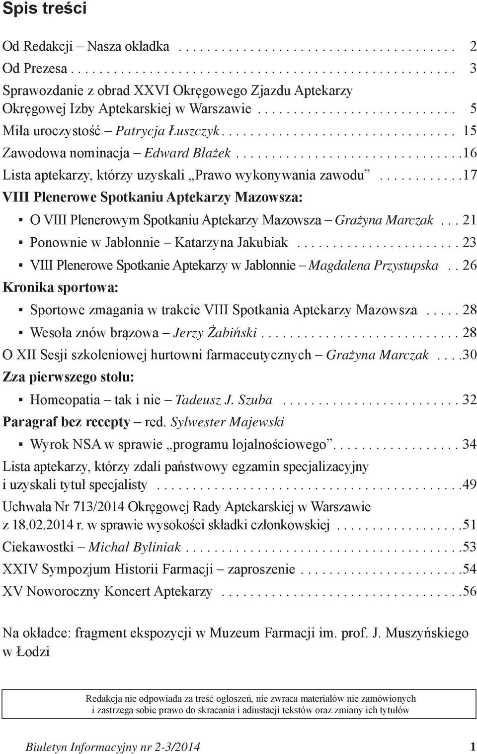 ...........17 VIII Plenerowe Spotkaniu Aptekarzy Mazowsza: O VIII Plenerowym Spotkaniu Aptekarzy Mazowsza Grażyna Marczak... 21 Ponownie w Jabłonnie Katarzyna Jakubiak.