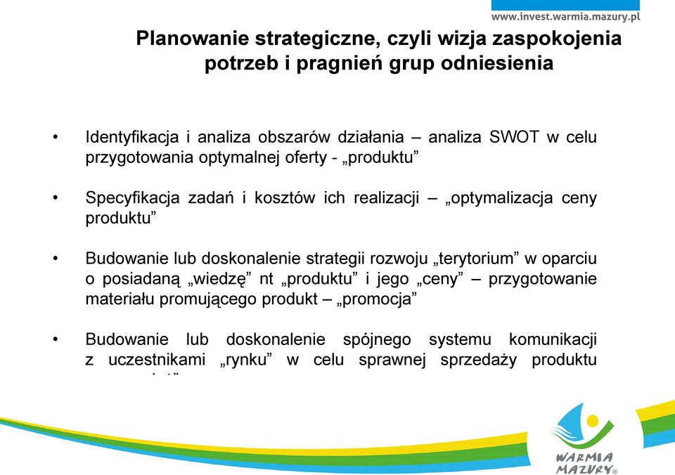 lub doskonalenie strategii rozwoju terytorium w oparciu o posiadaną wiedzę nt produktu i jego ceny przygotowanie materiału promującego