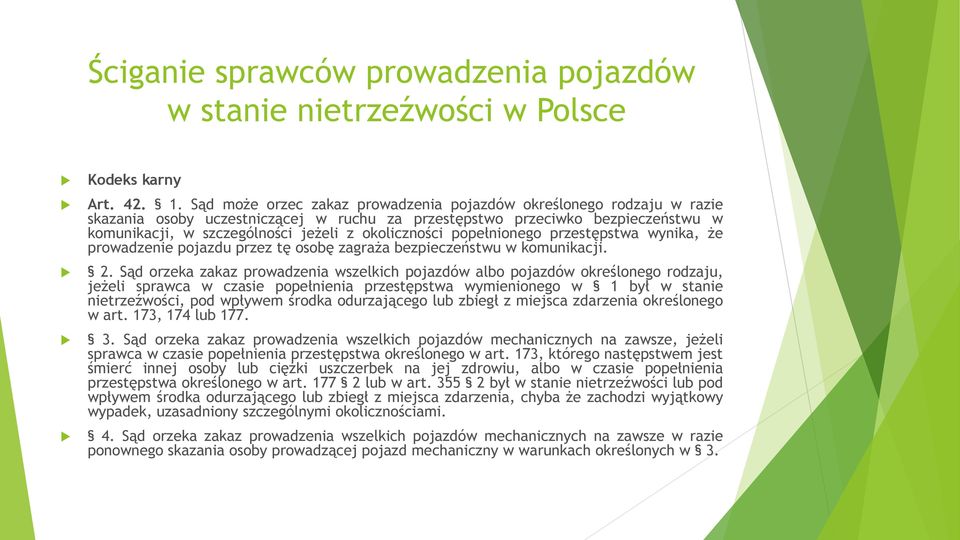 okoliczności popełnionego przestępstwa wynika, że prowadzenie pojazdu przez tę osobę zagraża bezpieczeństwu w komunikacji. 2.