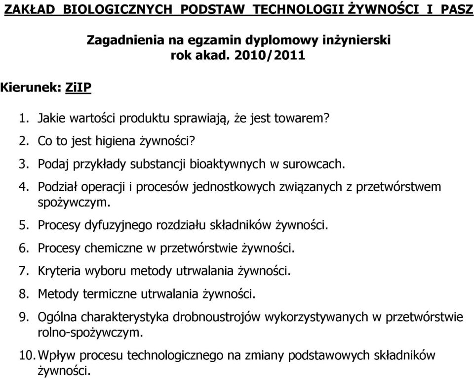 Procesy dyfuzyjnego rozdziału składników żywności. 6. Procesy chemiczne w przetwórstwie żywności. 7. Kryteria wyboru metody utrwalania żywności. 8.