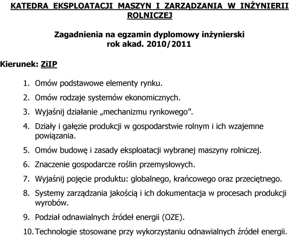 Omów budowę i zasady eksploatacji wybranej maszyny rolniczej. 6. Znaczenie gospodarcze roślin przemysłowych. 7.