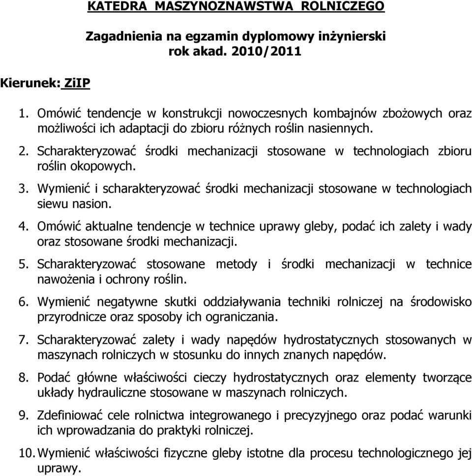 Omówić aktualne tendencje w technice uprawy gleby, podać ich zalety i wady oraz stosowane środki mechanizacji. 5.