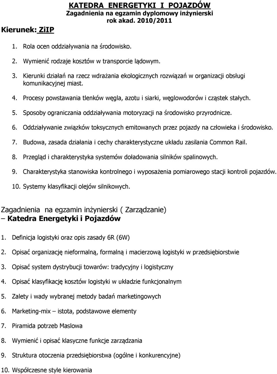 Sposoby ograniczania oddziaływania motoryzacji na środowisko przyrodnicze. 6. Oddziaływanie związków toksycznych emitowanych przez pojazdy na człowieka i środowisko. 7.