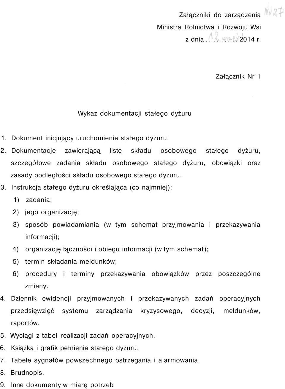 Dokumentację zawierającą listę składu osobowego stałego dyżuru, szczegółowe zadania składu osobowego stałego dyżuru, obowiązki oraz zasady podległości składu osobowego stałego dyżuru. 3.