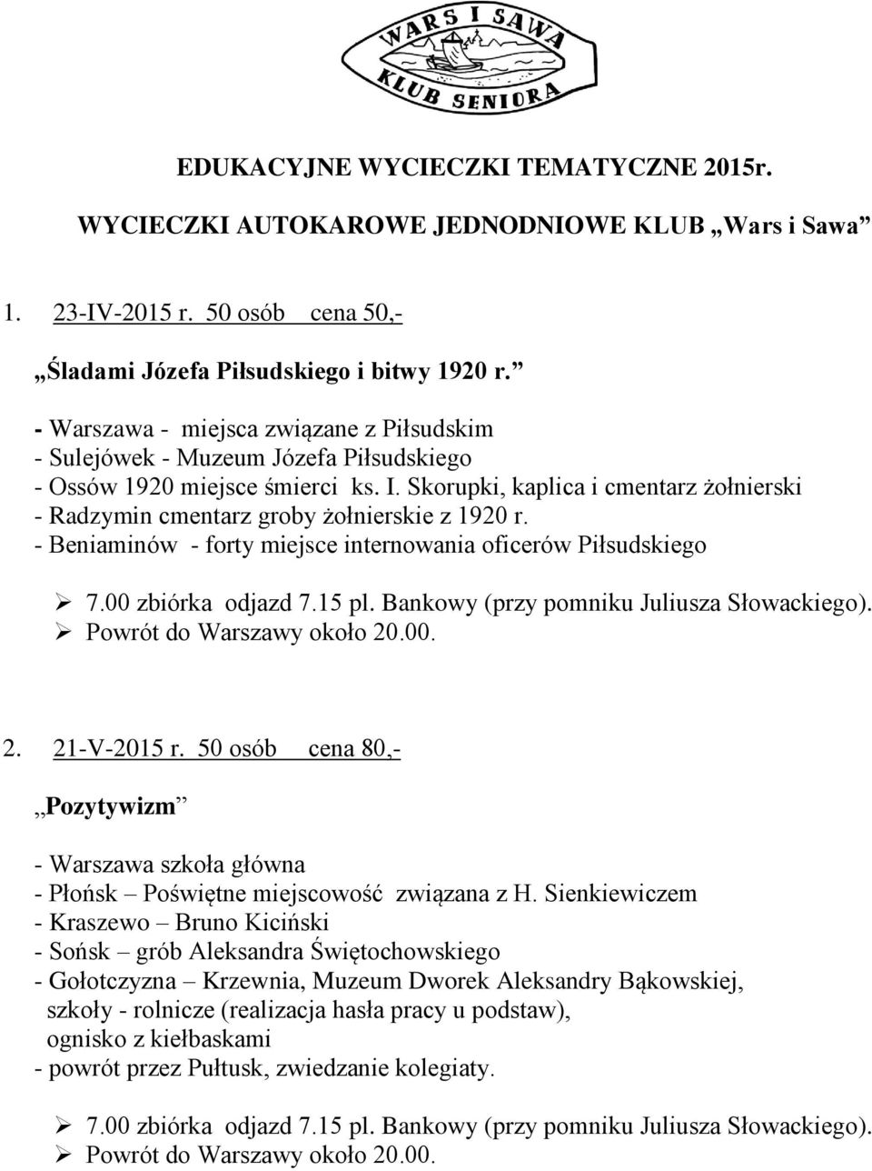 Skorupki, kaplica i cmentarz żołnierski - Radzymin cmentarz groby żołnierskie z 1920 r. - Beniaminów - forty miejsce internowania oficerów Piłsudskiego Powrót do Warszawy około 20.00. 2. 21-V-2015 r.