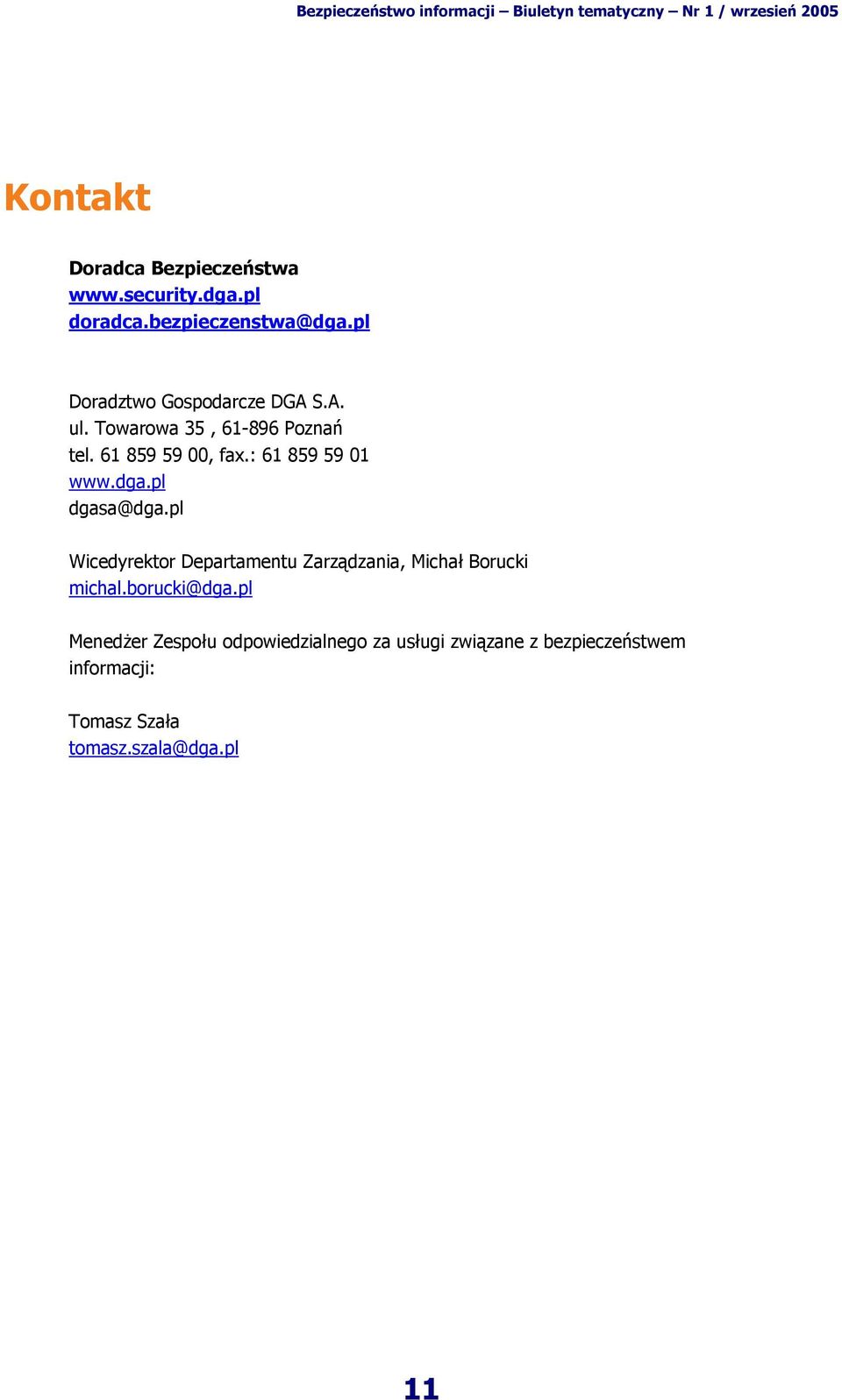 : 61 859 59 01 www.dga.pl dgasa@dga.pl Wicedyrektor Departamentu Zarządzania, Michał Borucki michal.