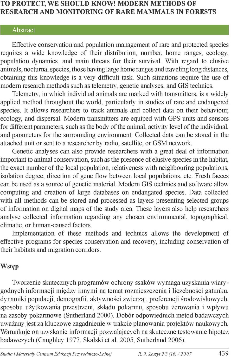 distribution, number, home ranges, ecology, population dynamics, and main threats for their survival.