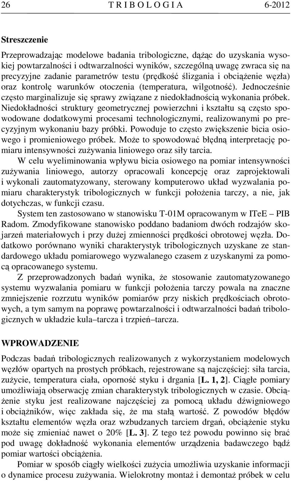 Jednocześnie często marginalizuje się sprawy związane z niedokładnością wykonania próbek.